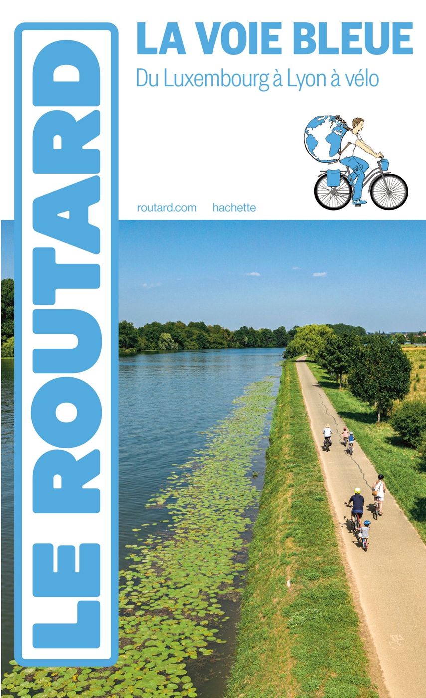 Le Routard La Voie bleue - Du Luxembourg à Lyon à vélo
